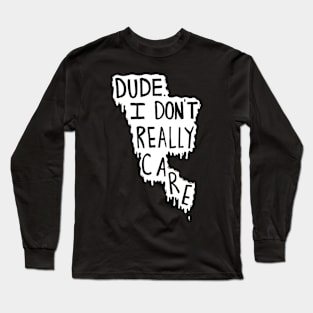 i don't really care Long Sleeve T-Shirt